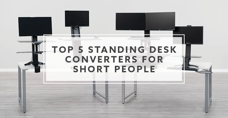 Top 5 Standing Desk Converters For Short People